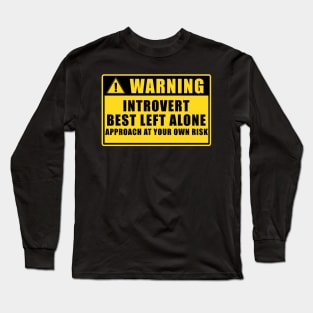 WARNING: INTROVERT Long Sleeve T-Shirt